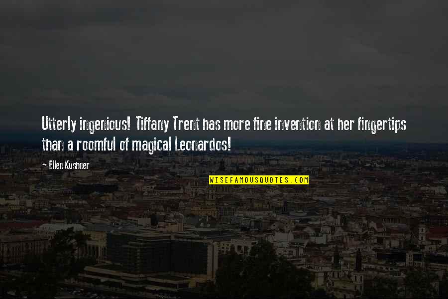 Livanova Arvada Quotes By Ellen Kushner: Utterly ingenious! Tiffany Trent has more fine invention Livanova Arvada Quotes By Ellen Kushner: Utterly ingenious! Tiffany Trent has more fine invention