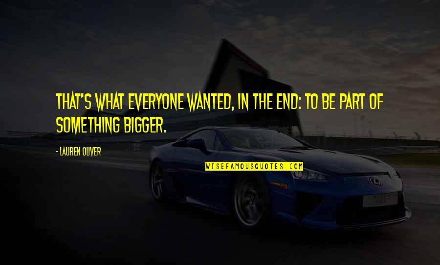 Livanova Arvada Quotes By Lauren Oliver: That's what everyone wanted, in the end: to