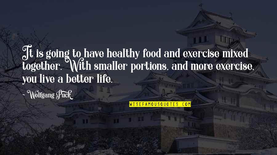 Live A Better Life Quotes By Wolfgang Puck: It is going to have healthy food and