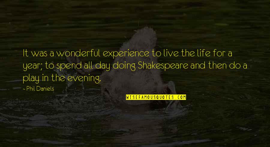 Live A Day Quotes By Phil Daniels: It was a wonderful experience to live the