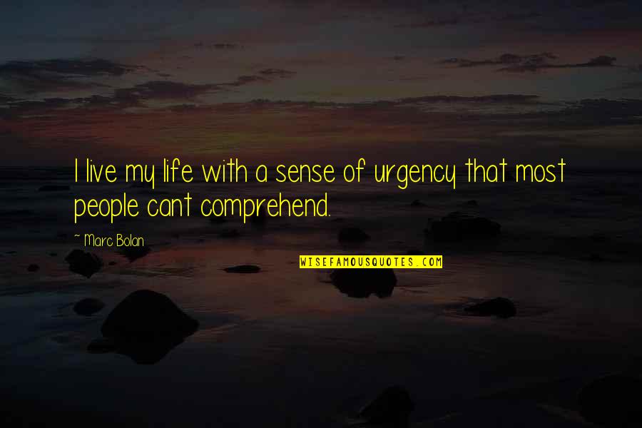 Live A Life Of Quotes By Marc Bolan: I live my life with a sense of