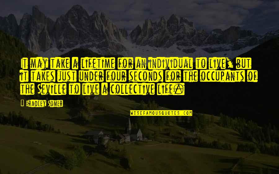 Live A Life Quotes By Bradley Somer: It may take a lifetime for an individual