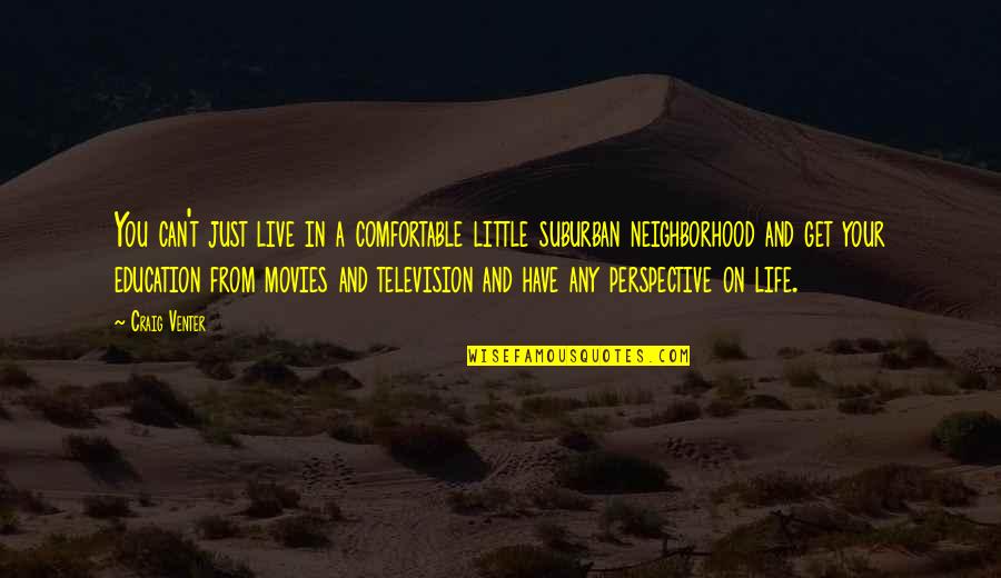 Live A Life Quotes By Craig Venter: You can't just live in a comfortable little