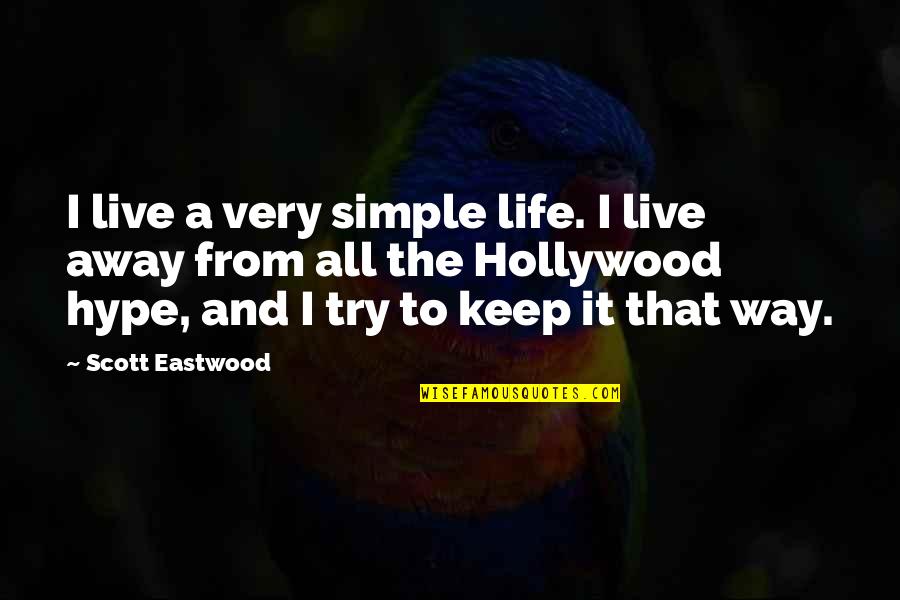 Live A Simple Life Quotes By Scott Eastwood: I live a very simple life. I live