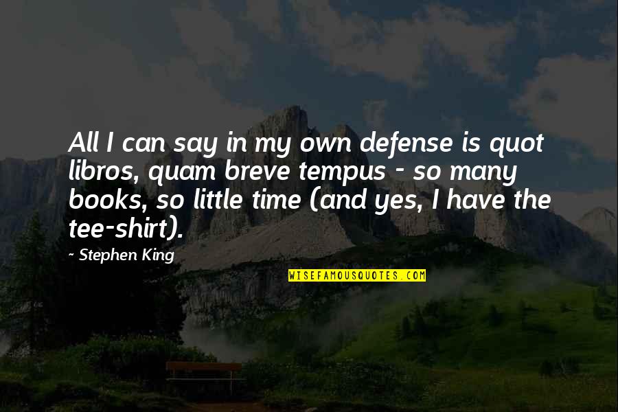 Live Adventurously Quotes By Stephen King: All I can say in my own defense
