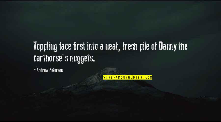 Live After Hours Trading Quotes By Andrew Peterson: Toppling face first into a neat, fresh pile