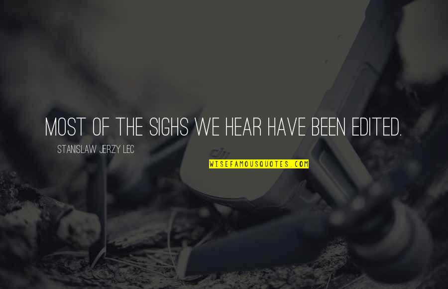 Live An Extraordinary Life Quotes By Stanislaw Jerzy Lec: Most of the sighs we hear have been