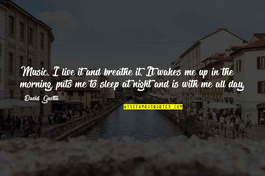Live And Breathe Quotes By David Guetta: Music. I live it and breathe it. It Live And Breathe Quotes By David Guetta: Music. I live it and breathe it. It