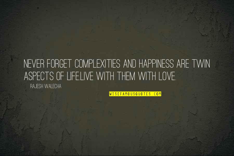 Live And Happiness Quotes By Rajesh Walecha: Never Forget complexities and happiness are twin aspects