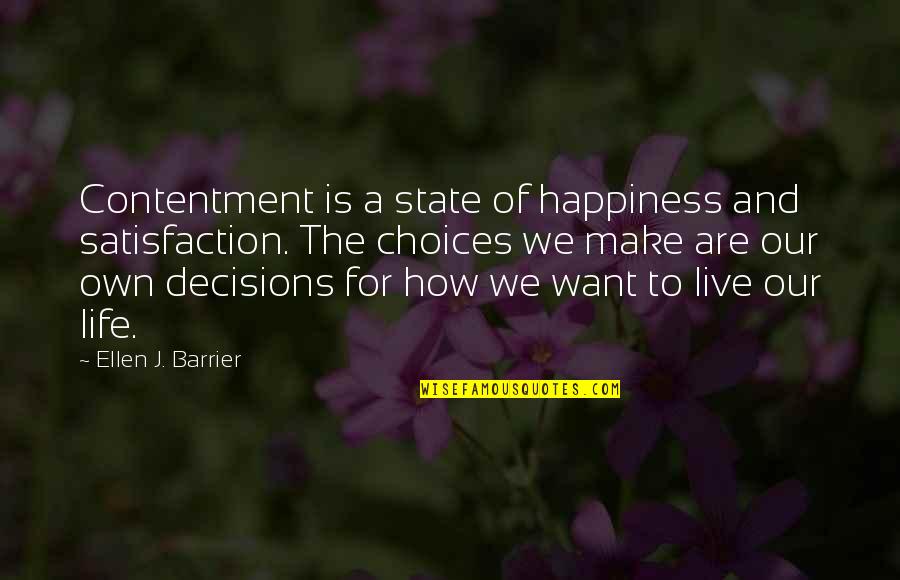 Live And Happy Quotes By Ellen J. Barrier: Contentment is a state of happiness and satisfaction.