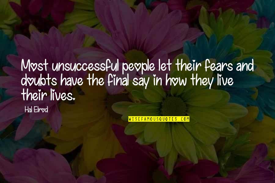 Live And Let Live Quotes By Hal Elrod: Most unsuccessful people let their fears and doubts