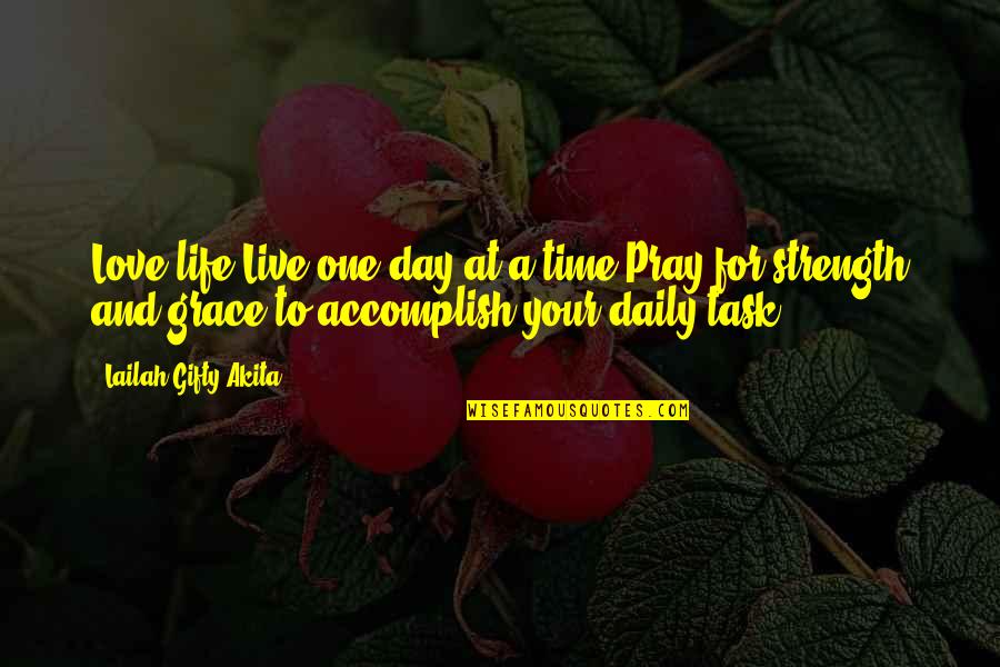 Live And Love Your Life Quotes By Lailah Gifty Akita: Love life.Live one day at a time.Pray for