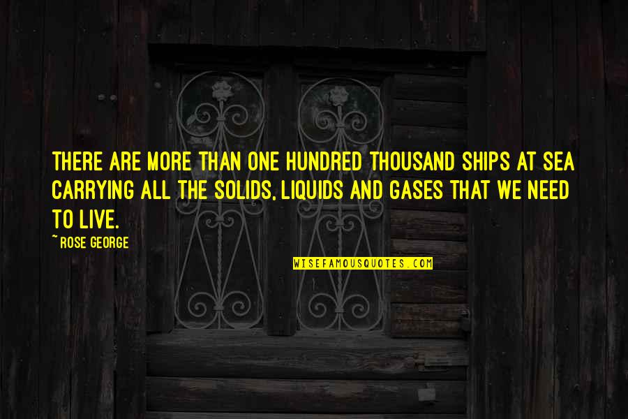 Live And The Sea Quotes By Rose George: There are more than one hundred thousand ships