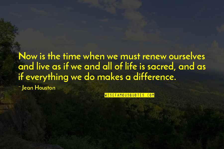 Live And Time Quotes By Jean Houston: Now is the time when we must renew