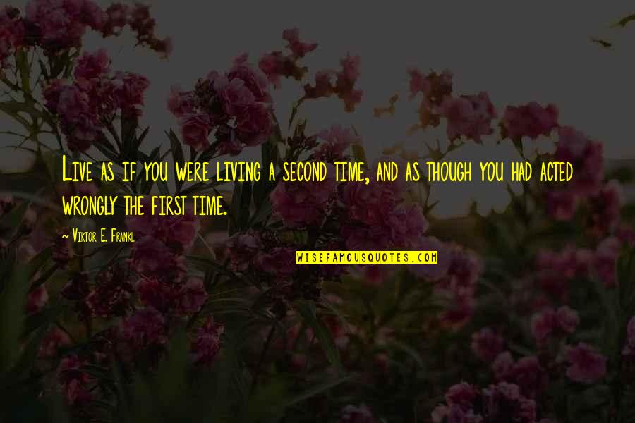 Live As Quotes By Viktor E. Frankl: Live as if you were living a second Live As Quotes By Viktor E. Frankl: Live as if you were living a second
