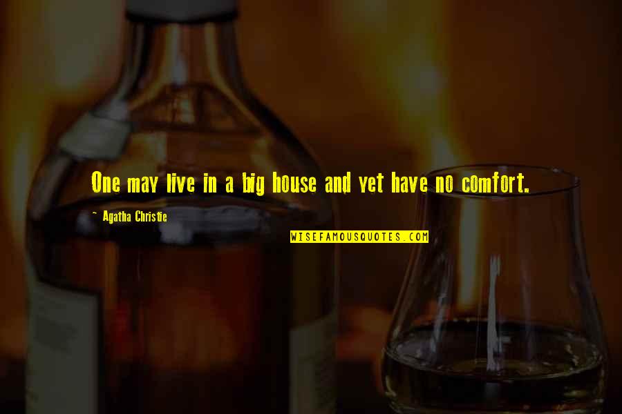 Live Big Quotes By Agatha Christie: One may live in a big house and Live Big Quotes By Agatha Christie: One may live in a big house and