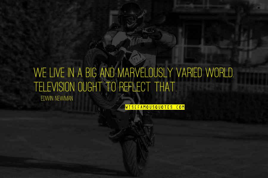 Live Big Quotes By Edwin Newman: We live in a big and marvelously varied