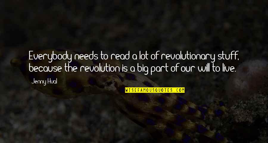 Live Big Quotes By Jenny Hval: Everybody needs to read a lot of revolutionary Live Big Quotes By Jenny Hval: Everybody needs to read a lot of revolutionary