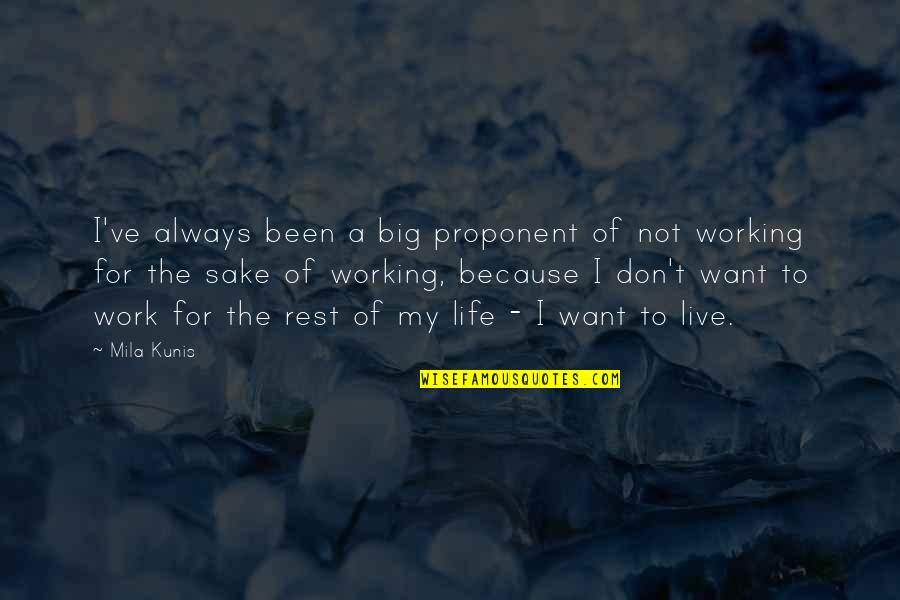 Live Big Quotes By Mila Kunis: I've always been a big proponent of not Live Big Quotes By Mila Kunis: I've always been a big proponent of not