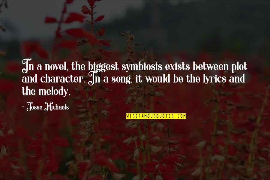 Live Colorfully Quote Quotes By Jesse Michaels: In a novel, the biggest symbiosis exists between