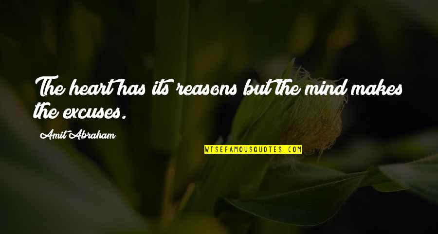 Live Dance Love Quotes By Amit Abraham: The heart has its reasons but the mind