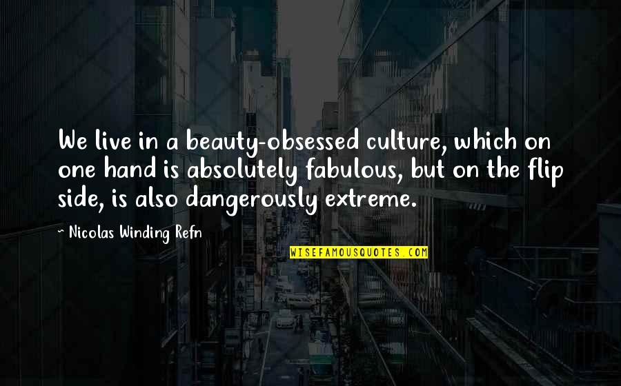 Live Dangerously Quotes By Nicolas Winding Refn: We live in a beauty-obsessed culture, which on