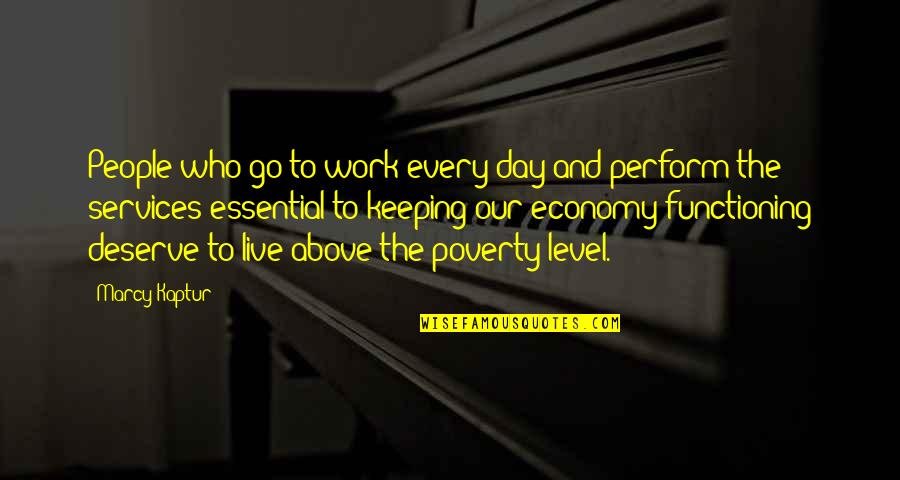 Live Day To Day Quotes By Marcy Kaptur: People who go to work every day and