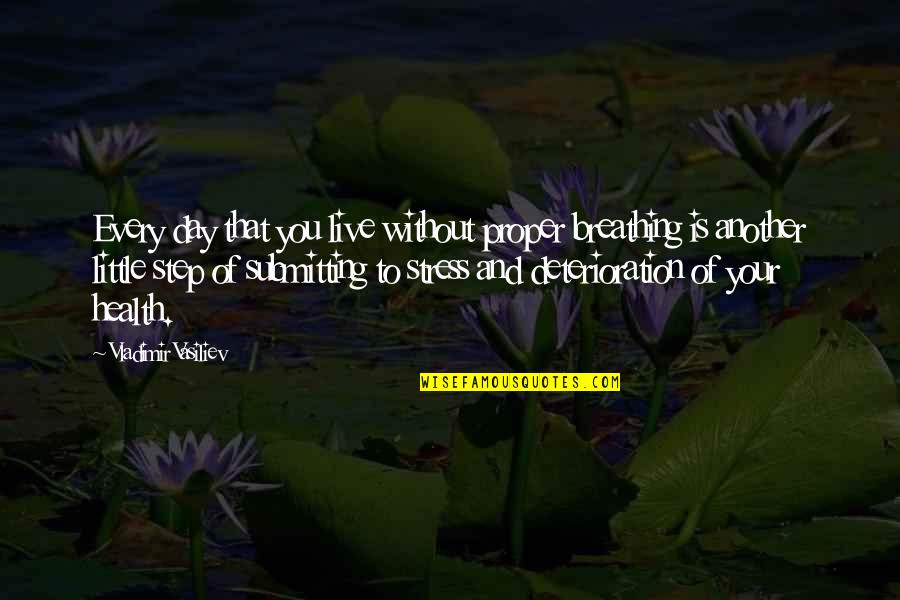 Live Day To Day Quotes By Vladimir Vasiliev: Every day that you live without proper breathing