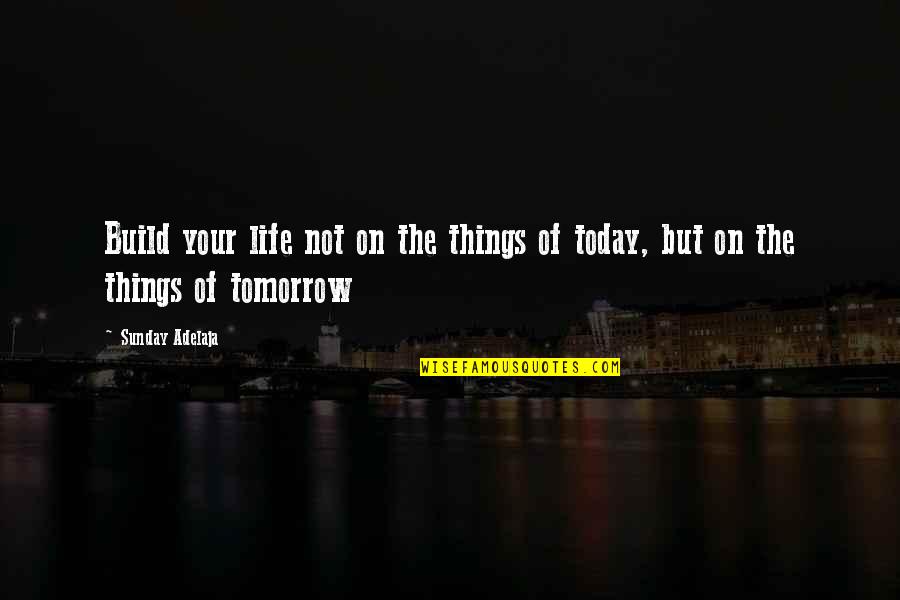 Live Easy Forex Quotes By Sunday Adelaja: Build your life not on the things of