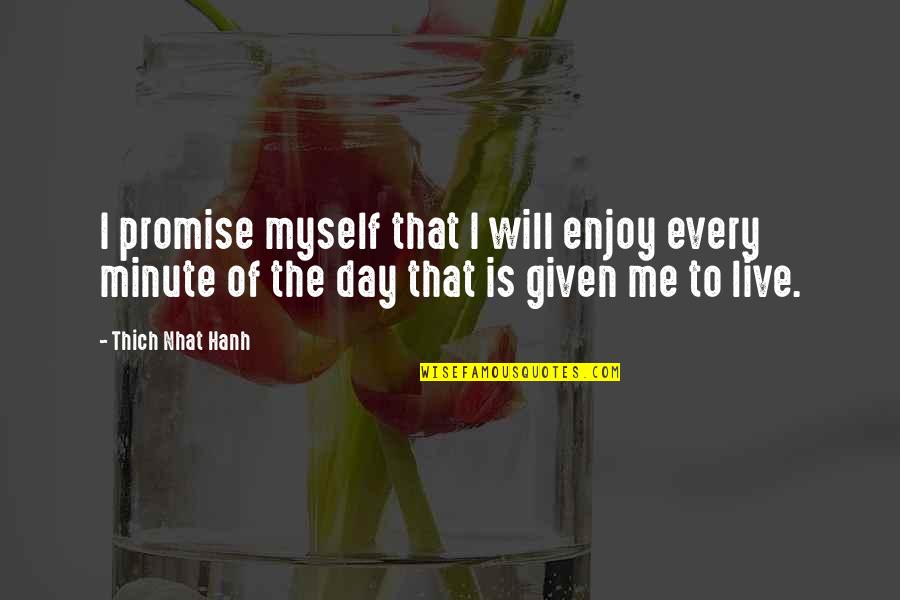 Live Every Moment Quotes By Thich Nhat Hanh: I promise myself that I will enjoy every