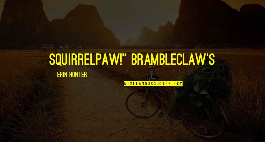Live Everyday Like It Was Your Last Quotes By Erin Hunter: Squirrelpaw!" Brambleclaw's
