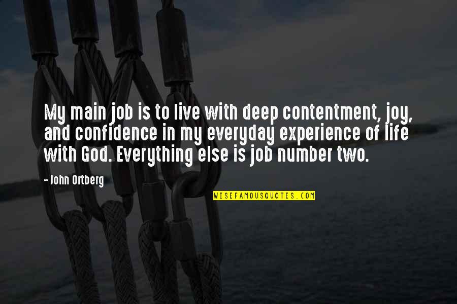 Live Everything To God Quotes By John Ortberg: My main job is to live with deep Live Everything To God Quotes By John Ortberg: My main job is to live with deep