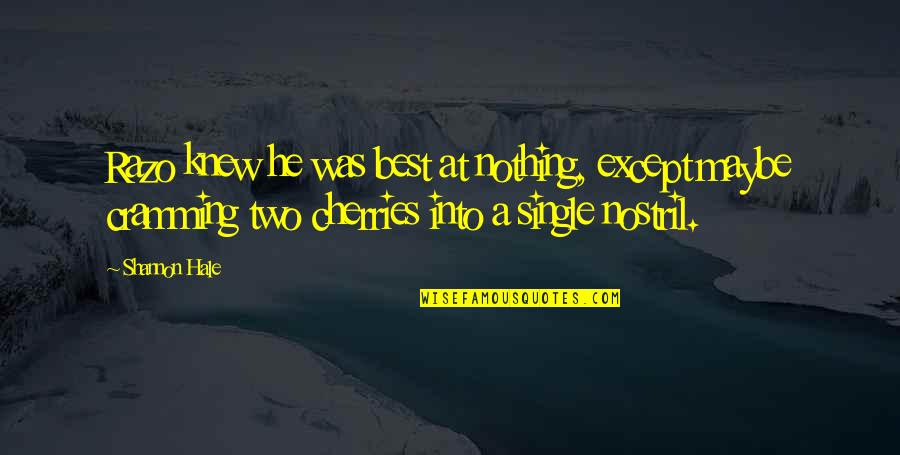 Live Fast Die Pretty Quotes By Shannon Hale: Razo knew he was best at nothing, except Live Fast Die Pretty Quotes By Shannon Hale: Razo knew he was best at nothing, except