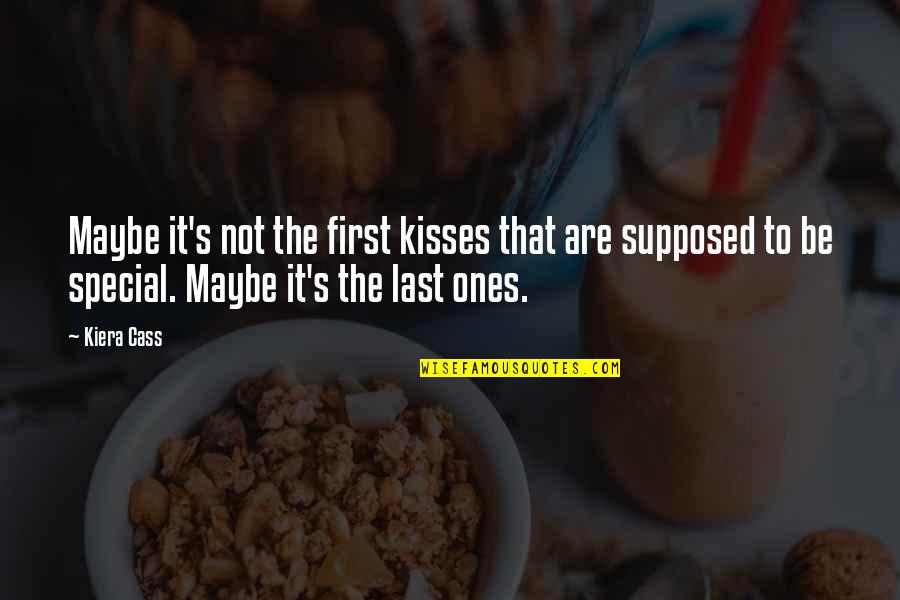 Live Fast Die Young Be Wild Have Fun Quotes By Kiera Cass: Maybe it's not the first kisses that are Live Fast Die Young Be Wild Have Fun Quotes By Kiera Cass: Maybe it's not the first kisses that are