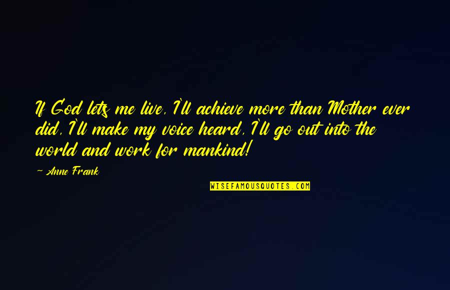 Live For God Quotes By Anne Frank: If God lets me live, I'll achieve more