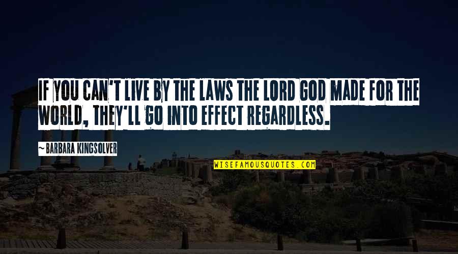 Live For God Quotes By Barbara Kingsolver: If you can't live by the laws the