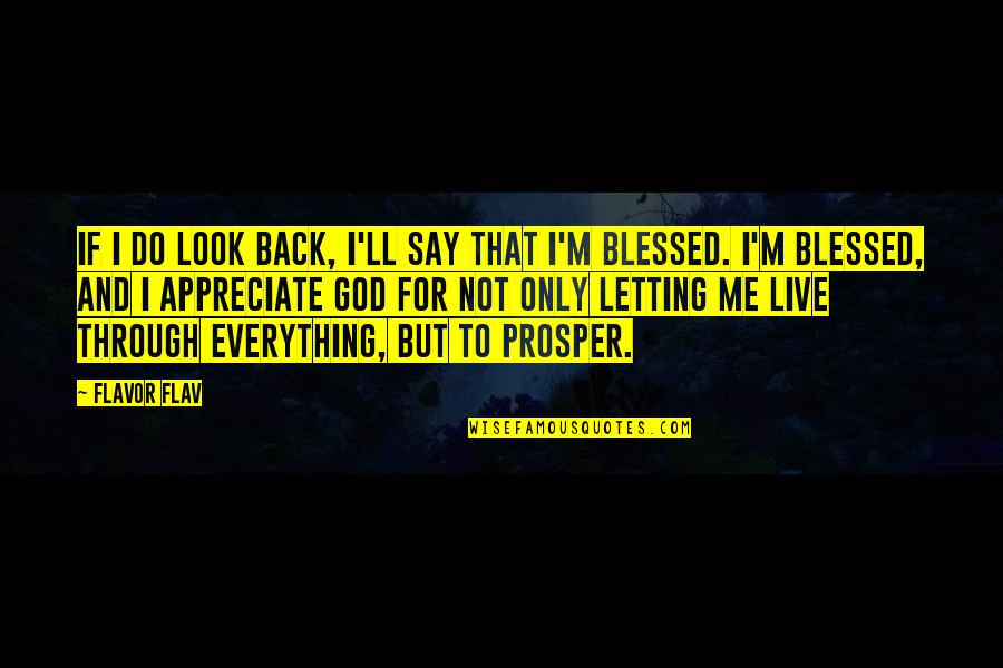Live For God Quotes By Flavor Flav: If I do look back, I'll say that