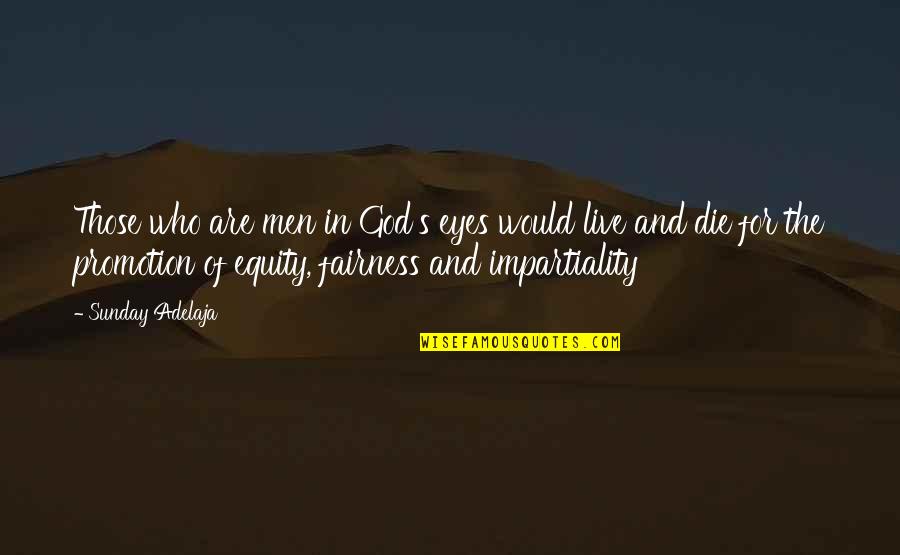 Live For God Quotes By Sunday Adelaja: Those who are men in God's eyes would