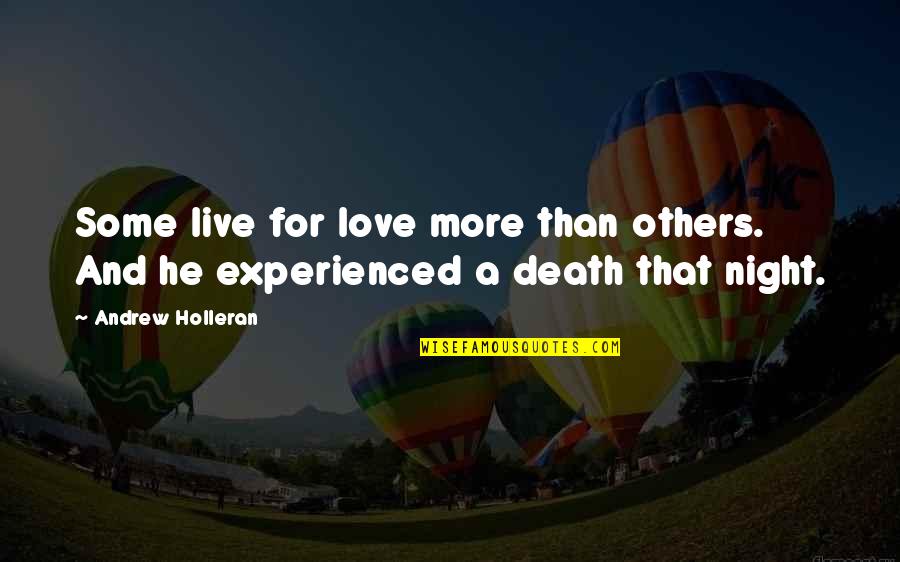 Live For Love Quotes By Andrew Holleran: Some live for love more than others. And