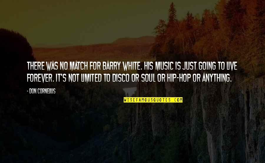 Live For Music Quotes By Don Cornelius: There was no match for Barry White. His