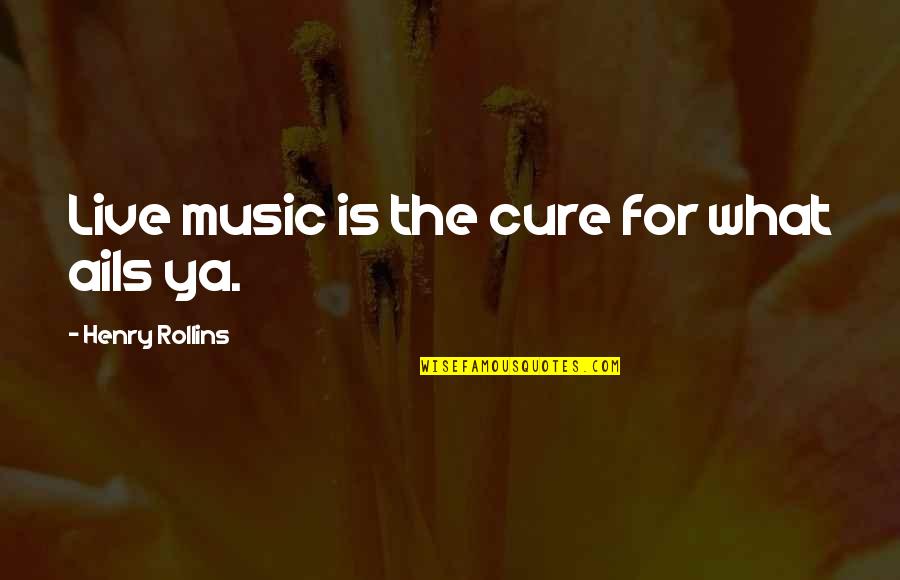 Live For Music Quotes By Henry Rollins: Live music is the cure for what ails