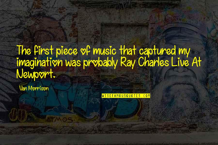Live For Music Quotes By Van Morrison: The first piece of music that captured my
