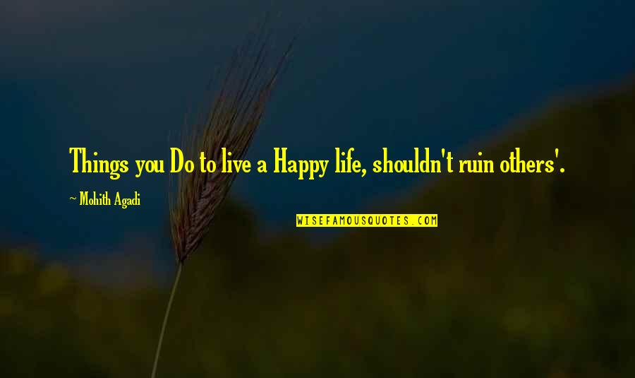 Live For Others Happiness Quotes By Mohith Agadi: Things you Do to live a Happy life,