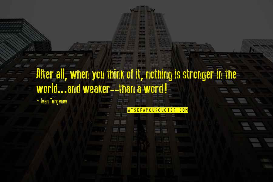 Live For Possibilities Quotes By Ivan Turgenev: After all, when you think of it, nothing