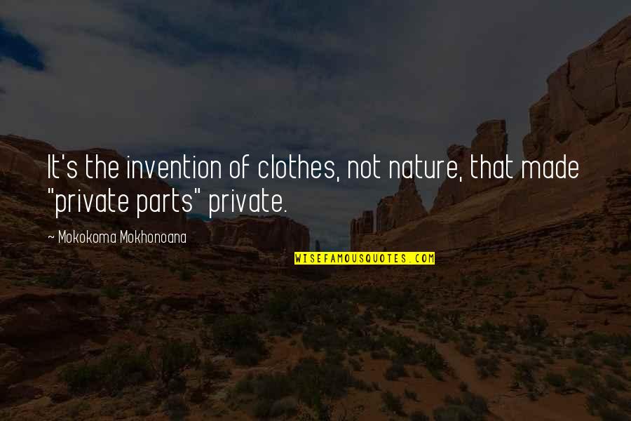 Live For Possibilities Quotes By Mokokoma Mokhonoana: It's the invention of clothes, not nature, that