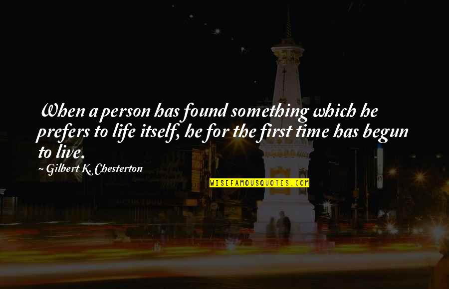 Live For Something Quotes By Gilbert K. Chesterton: When a person has found something which he