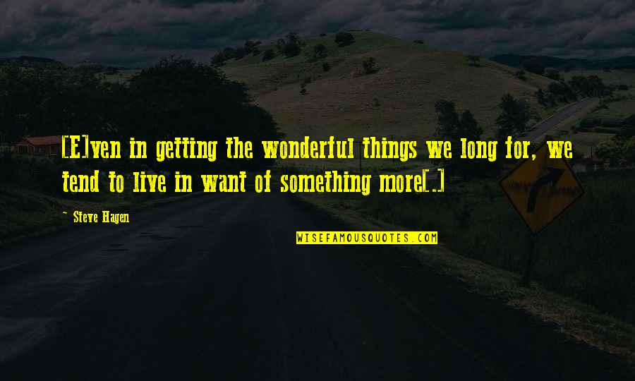 Live For Something Quotes By Steve Hagen: [E]ven in getting the wonderful things we long