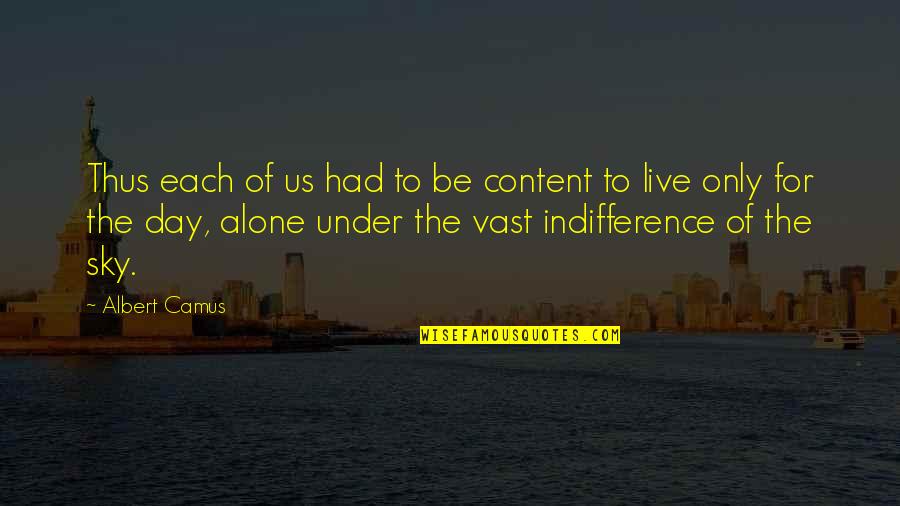 Live For The Day Quotes By Albert Camus: Thus each of us had to be content