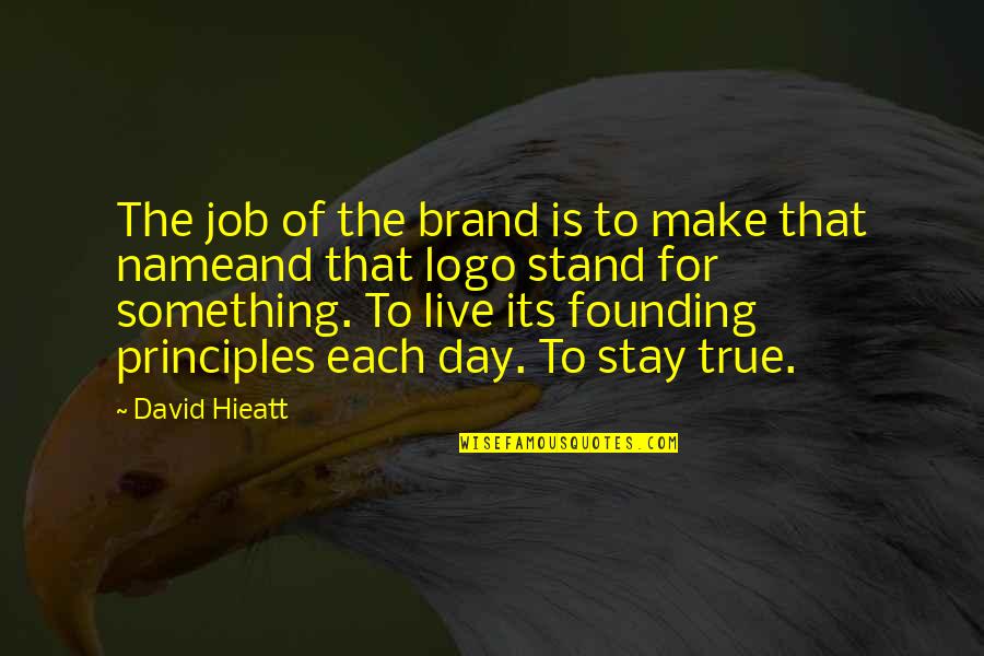 Live For The Day Quotes By David Hieatt: The job of the brand is to make