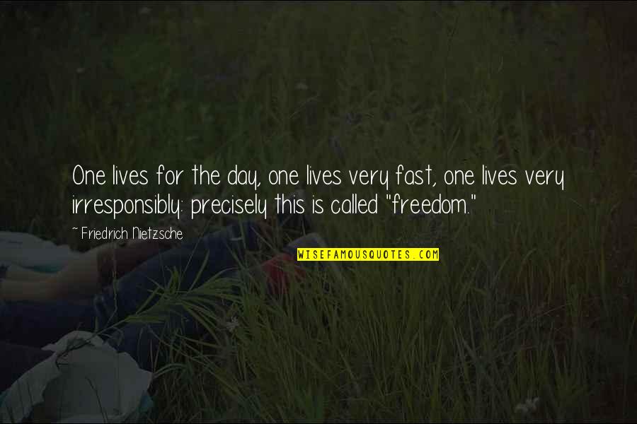 Live For The Day Quotes By Friedrich Nietzsche: One lives for the day, one lives very